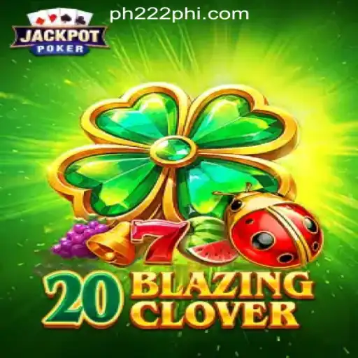 The Thrilling World of 20BlazingClover at PH222 Online Casino Philippines